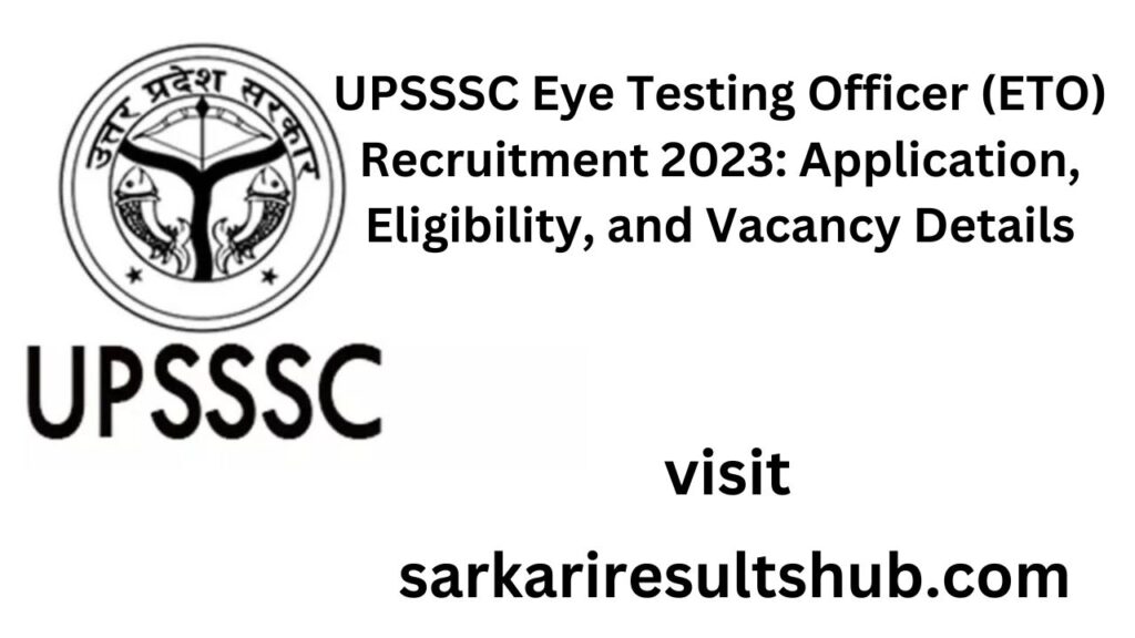 UPSSSC Eye Testing Officer (ETO) Recruitment 2023                    sarkariresultshub.com